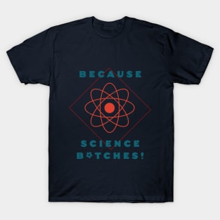 Because science... T-Shirt